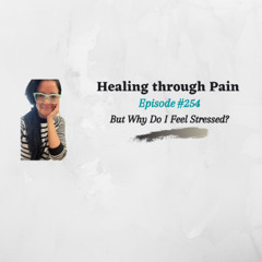 Episode 254 - But Why Do I Feel Stressed
