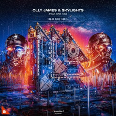 Olly James & Skylights feat. Kris Kiss - Old School (Radio Edit)