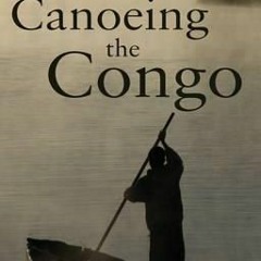 [Read] Online Canoeing the Congo: First Source to Sea Descent of the Congo River BY : Phil Harwood