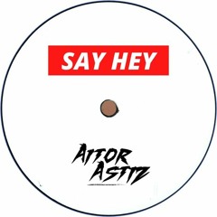 Aitor Astiz - Say Hey (Original Mix)