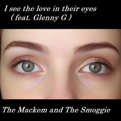 I See The Love In Their Eyes ( feat. Glenny G )