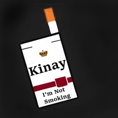 Kinay - I'm Not Smoking