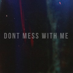 DONT MESS WITH ME (Prod. Teemu)