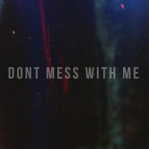 DONT MESS WITH ME (Prod. Teemu)