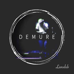Demure Dubcast #9 - Lansdub