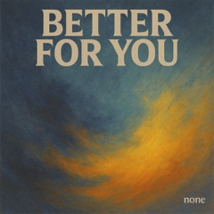 BETTER FOR YOU
