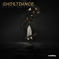 Ghost Dance - Dark Matter