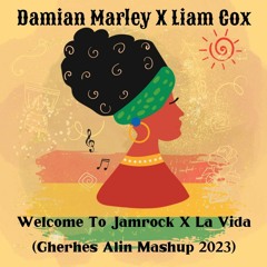 Damian Marley X Liam Cox - Welcome To Jamrock X La Vida (Gherhes Alin Mashup 2023)