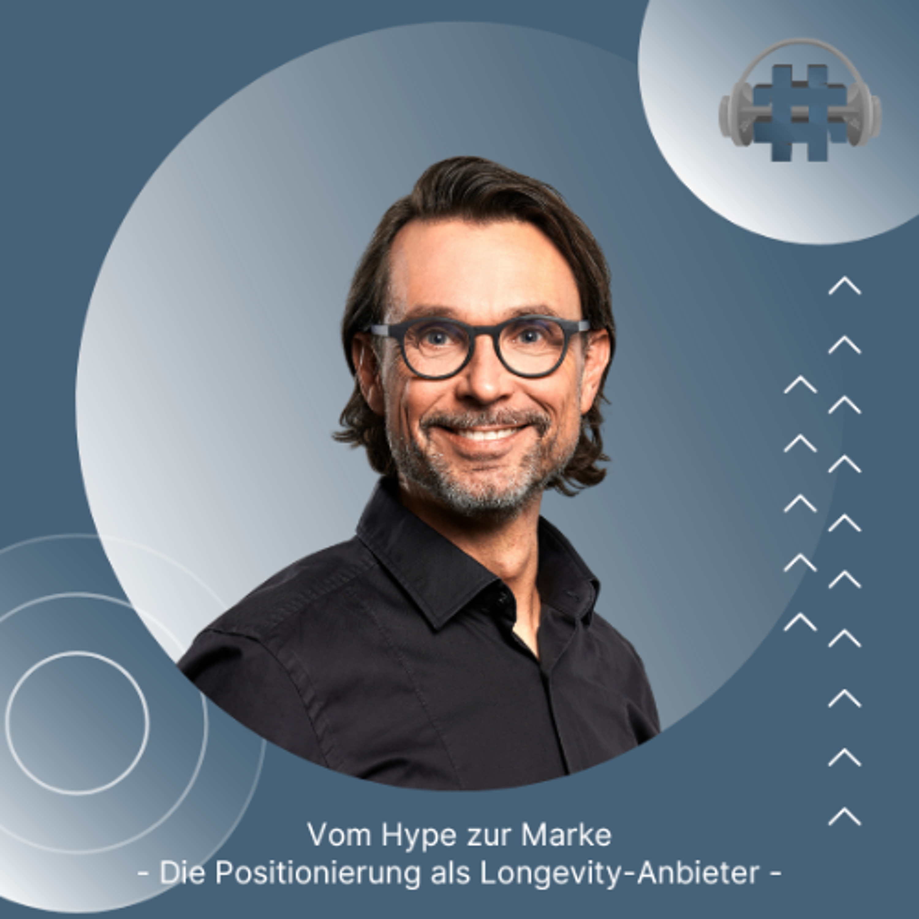 Folge 175 - Vom Hype zur Marke - Die Positionierung als Longevity-Anbieter