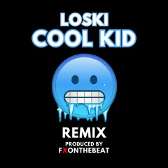 Loski - Cool Kid Remix (@FXOnTheBeat)