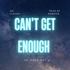 OD FLACKO | CANT GET ENOUGH (Prod. By Ramoon)