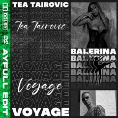 TEA TAIROVIC FT. VOYAGE - BALERINA [AYFULL CLUB EDIT]