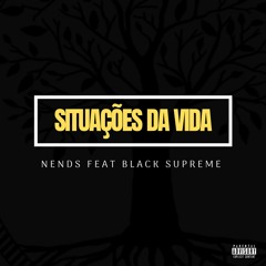 Situações da Vida - Nends feat. Black Supreme