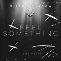 Milton Shadow - Milton Shadow - Feel Something