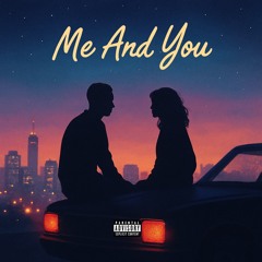 Me And You