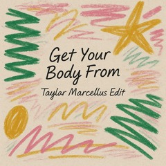 Get Your Body From - Taylor Marcellus EDIT  (*FREE DOWNLOAD*)
