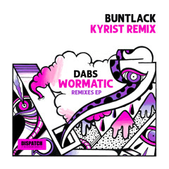 Dabs - Buntlack (Kyrist Remix) - Wormatic LP Remixes - Dispatch Recordings - OUT NOW