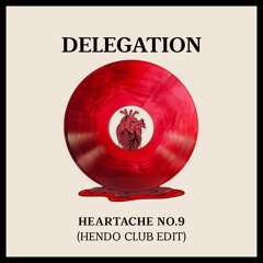Delegation - Heartache No.9 (Hendo Club Edit)
