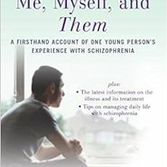 READ EPUB KINDLE PDF EBOOK Me, Myself, and Them: A Firsthand Account of One Young Per