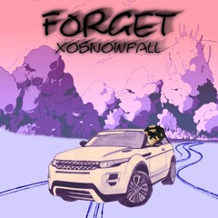 @xosnowfall - Forget
