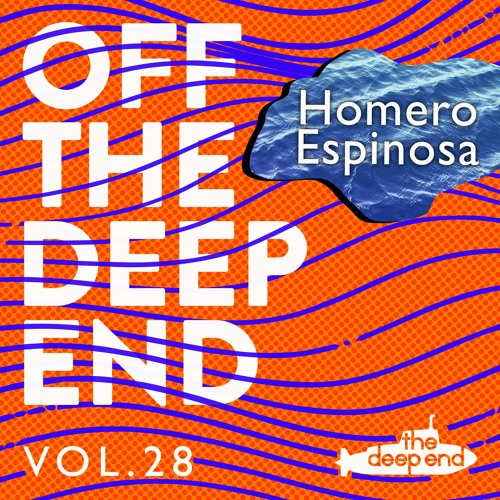 HOMERO ESPINOSA... OFF THE DEEP END VOL. 28