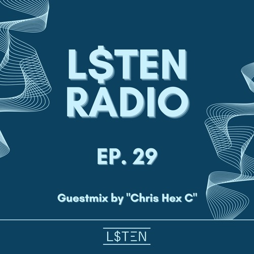 L$TEN RADIO Episode 29 Guestmix by Chris Hex C