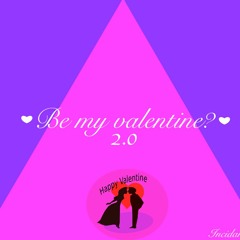 Be My Valentine 2.0 ?