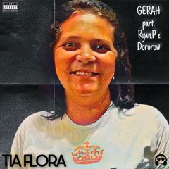 GeraH - Tia Flora (part. Ryan.P e Dororow)