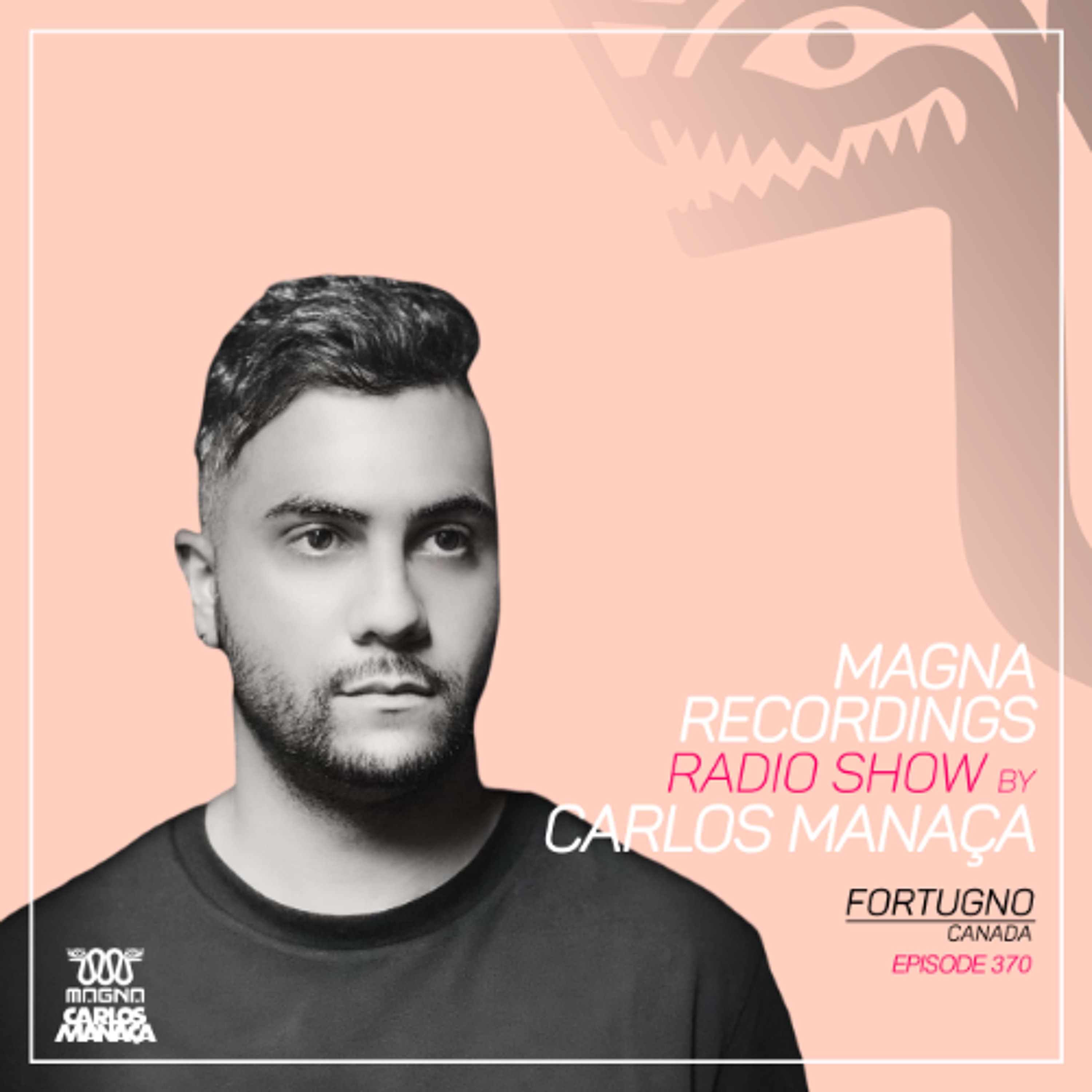 Magna Recordings Radio Show by Carlos Manaça 370 | Fortugno (Montreal) Canada episode artwork