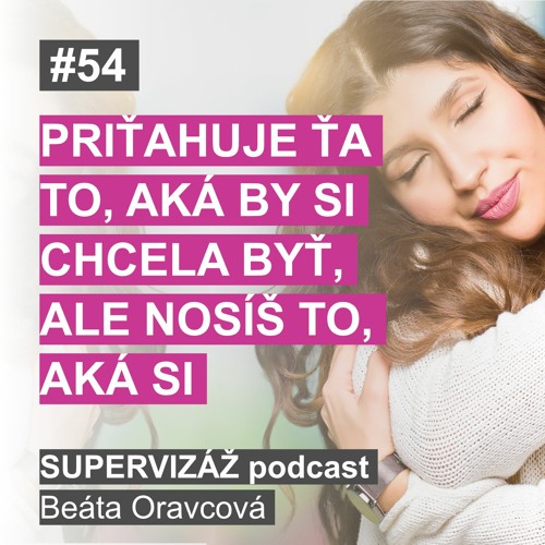 Stream #54 - Priťahuje ťa to, aká by si chcela byť, ale obliekaš si to, aká  si by Supervizáž | Listen online for free on SoundCloud