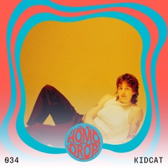 HOMODROP Podcast 034 - KIDCAT