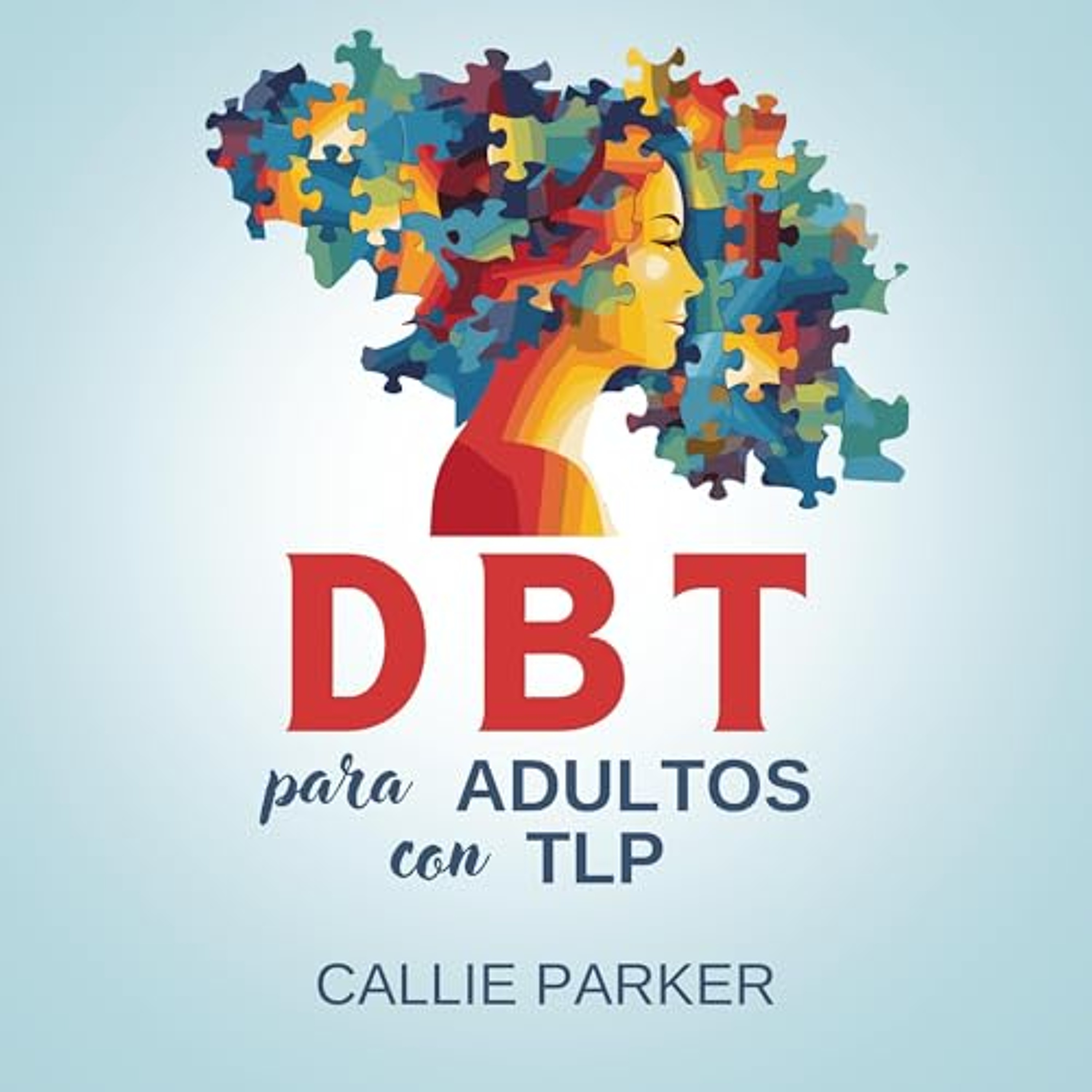 DBT para adultos con TLP: Mejorar la regulación emocional y las relaciones interpersonales [DBT for Adults with BPD: Improve Emotional Regulation and Interpersonal Relationships] (Audiolibro) | Prueba Gratis