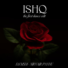 DJ MSM - Ishq (The First Dance Edit) - Nirvair Pannu