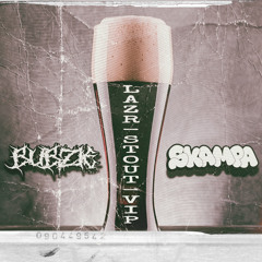 LazR STOUT-BUBZIE x SKAMPA VIP