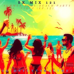 [TURN UP] SK Mix #121 : Summer Pool-Beach Party Vibez (Ep.12)