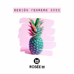 SESIÓN FEBRERO 2022 - ROSÉE M