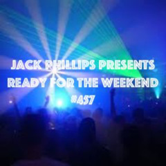 Jack Phillips Presents Ready for the Weekend #457