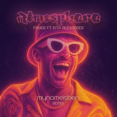 Fisher ft. Kita Alexander - Atmosphere (mynameisben Remix) [Free Download]