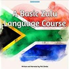 <Download> A Basic Zulu Language Course: An Introductory Guide to the Southern African Language