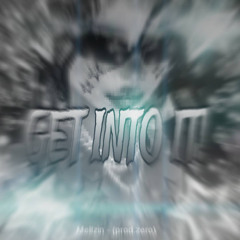 GET INTO IT (Prod. zero)