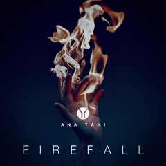 ANA YANI - FIREFALL [TRACK PREVIEW]