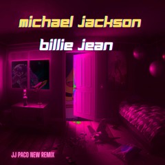 Michael Jackson - Billie Jean (JJ Paco NEW Remix)