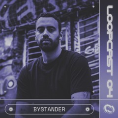 Loopcast 04 - Bystander
