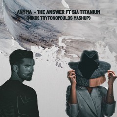 Anyma - The Answer ft Sia Titanium(Nikos Tryfonopoulos Mashup)