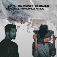 Anyma - The Answer ft Sia Titanium(Nikos Tryfonopoulos Mashup - Radio Edit)