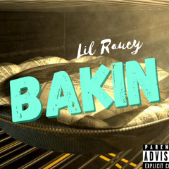 lil Raucy - Bakin