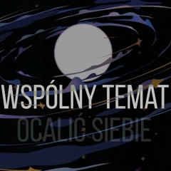 Wspólny Temat (Smentec Pochyl PL7) - Ocalić Siebie