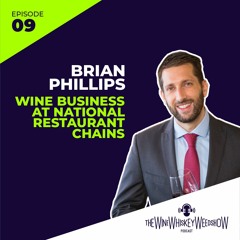 Episode 09 : Wine Business At National Restaurant Chains - Brian Phillips