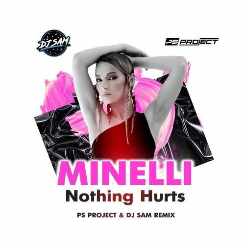 Minelli - Nothing Hurts (PS_Project & DJ SAM Remix) Radio Edit