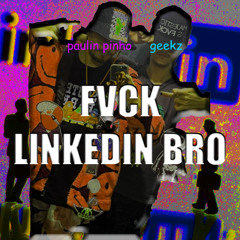 geekz & paulin pinho - FVCK LINKEDIN BRO (diss pra emprego) [prod. geekz2014 & dj paulin pinho]